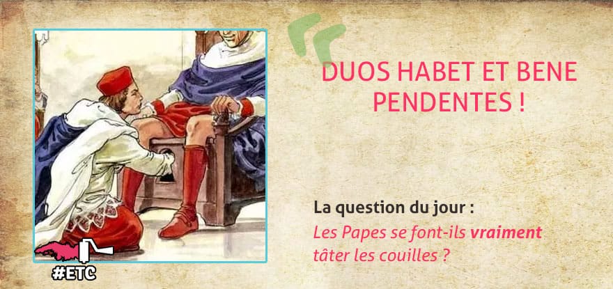 Les Papes se font-ils tâter les couilles?