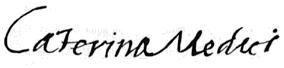 Signature CatherinedeMedicis