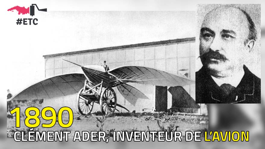 1890, Clément Ader invente l'avion