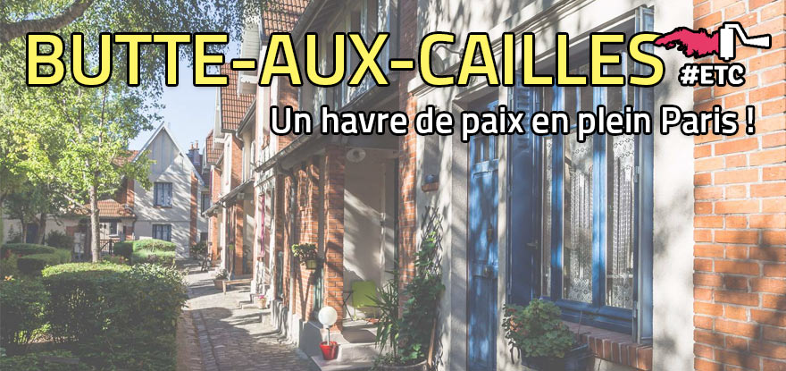 La Butte-aux-Cailles, un havre de paix en plein Paris !