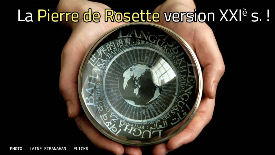 La pierre de Rosette version XXIe siècle